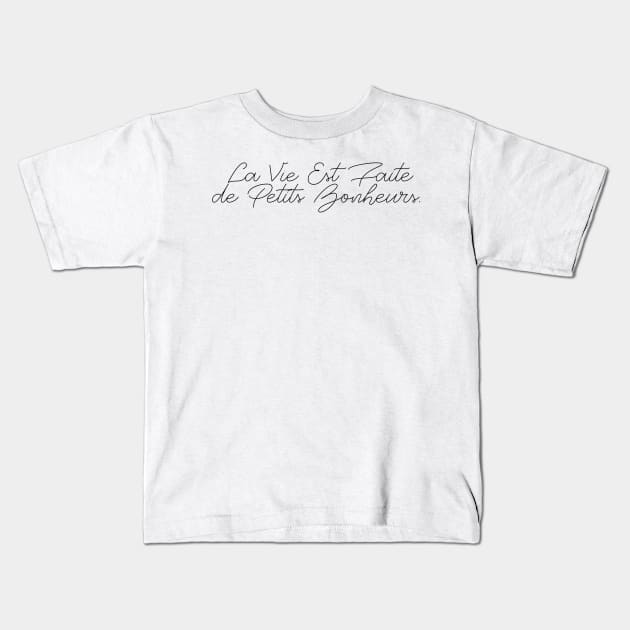 LA VIE EST FAITE DE PETITS BONHEURS Kids T-Shirt by basiastachurska